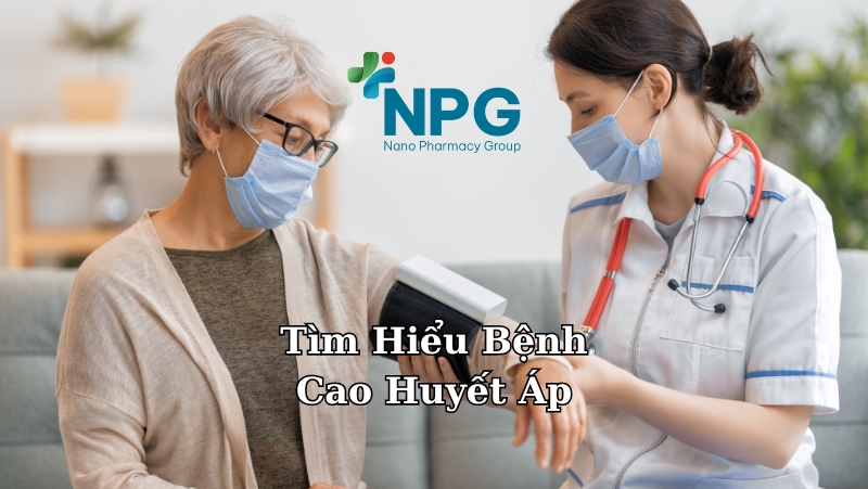 Tìm Hiểu Bệnh Cao Huyết Áp - Triệu Chứng Và Cách Phòng Ngừa